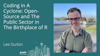Lee Durbin - Coding in a Cyclone: open-source and the public sector in the birthplace of R