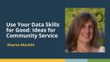 Use Your Data Skills for Good (Sharon Machlis) | posit::conf(2025)